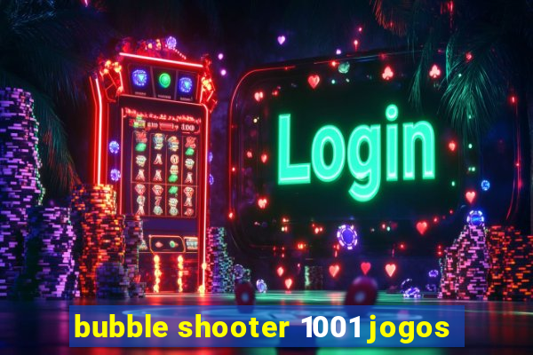 bubble shooter 1001 jogos